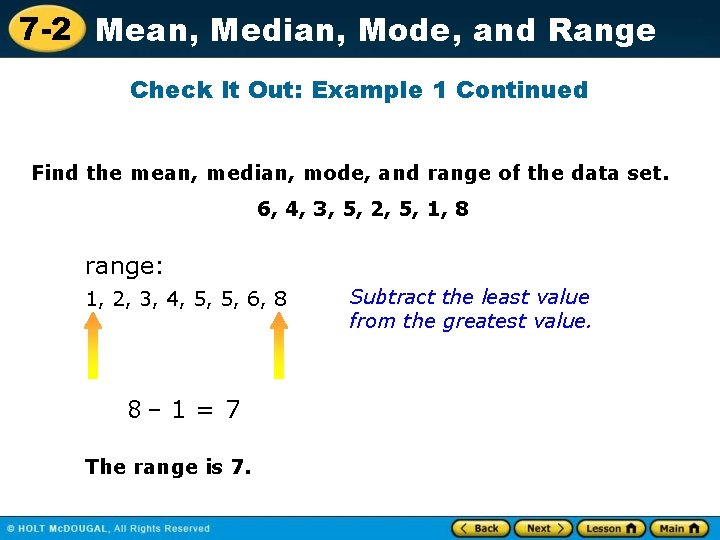 7 -2 Mean, Median, Mode, and Range Check It Out: Example 1 Continued Find