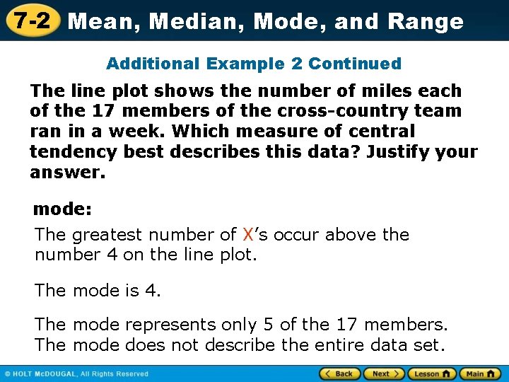 7 -2 Mean, Median, Mode, and Range Additional Example 2 Continued The line plot