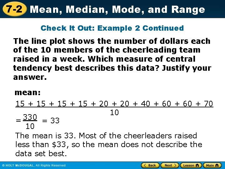 7 -2 Mean, Median, Mode, and Range Check It Out: Example 2 Continued The