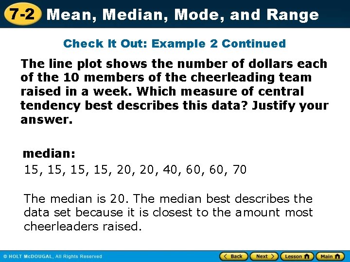 7 -2 Mean, Median, Mode, and Range Check It Out: Example 2 Continued The