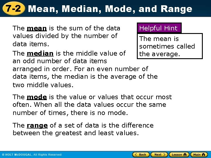 7 -2 Mean, Median, Mode, and Range The mean is the sum of the