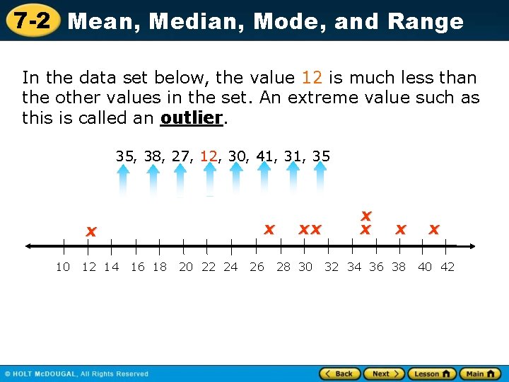 7 -2 Mean, Median, Mode, and Range In the data set below, the value