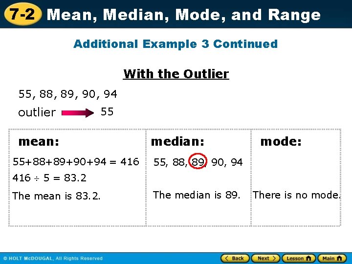 7 -2 Mean, Median, Mode, and Range Additional Example 3 Continued With the Outlier