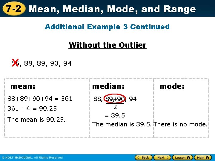 7 -2 Mean, Median, Mode, and Range Additional Example 3 Continued Without the Outlier
