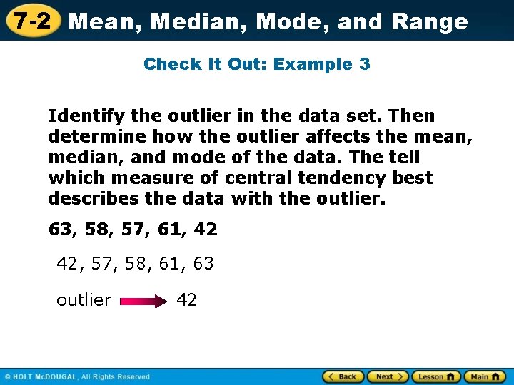 7 -2 Mean, Median, Mode, and Range Check It Out: Example 3 Identify the