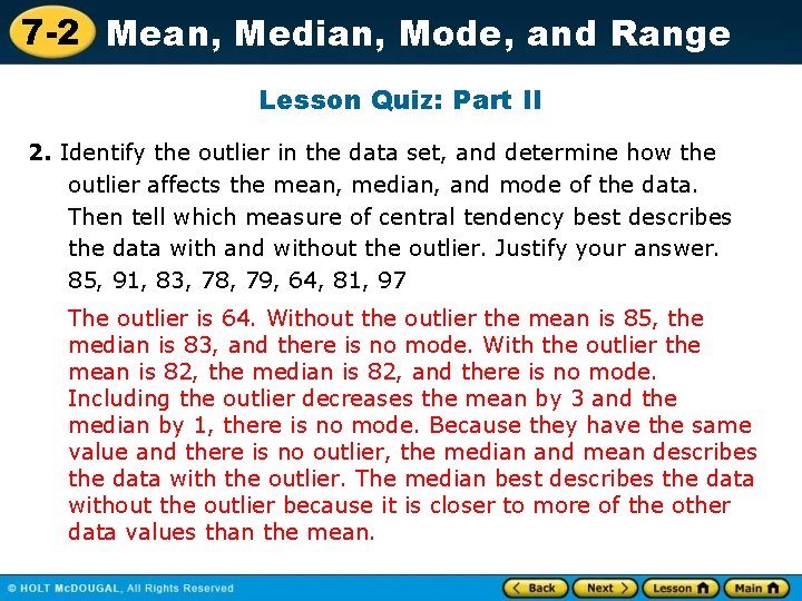 7 -2 Mean, Median, Mode, and Range Lesson Quiz: Part II 2. Identify the