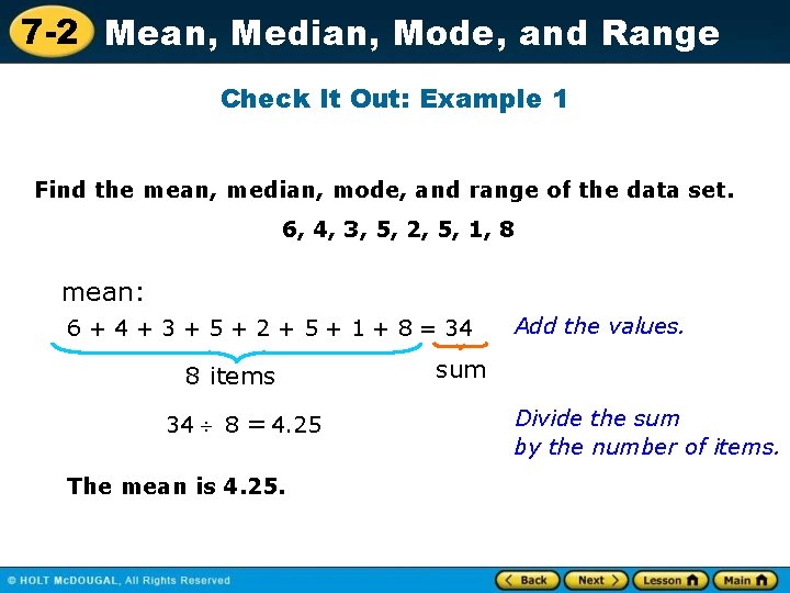 7 -2 Mean, Median, Mode, and Range Check It Out: Example 1 Find the
