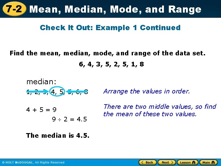 7 -2 Mean, Median, Mode, and Range Check It Out: Example 1 Continued Find