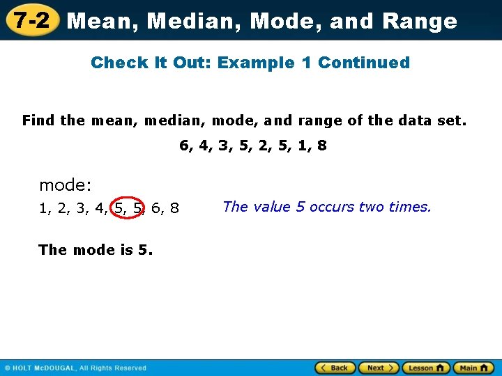 7 -2 Mean, Median, Mode, and Range Check It Out: Example 1 Continued Find