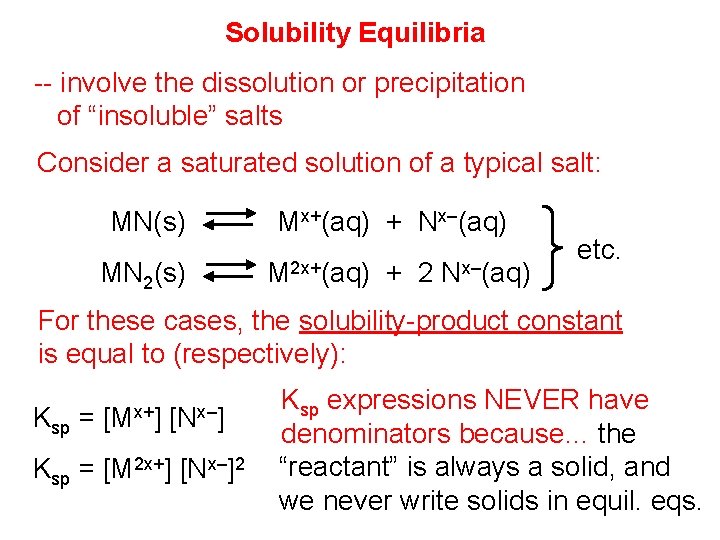 Solubility Equilibria -- involve the dissolution or precipitation of “insoluble” salts Consider a saturated