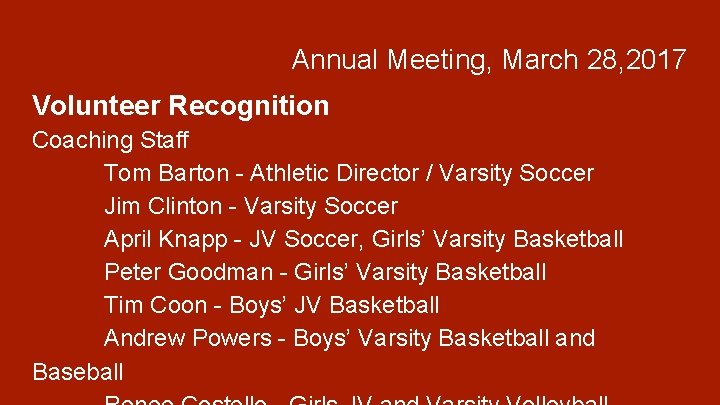 Annual Meeting, March 28, 2017 Volunteer Recognition Coaching Staff Tom Barton - Athletic Director