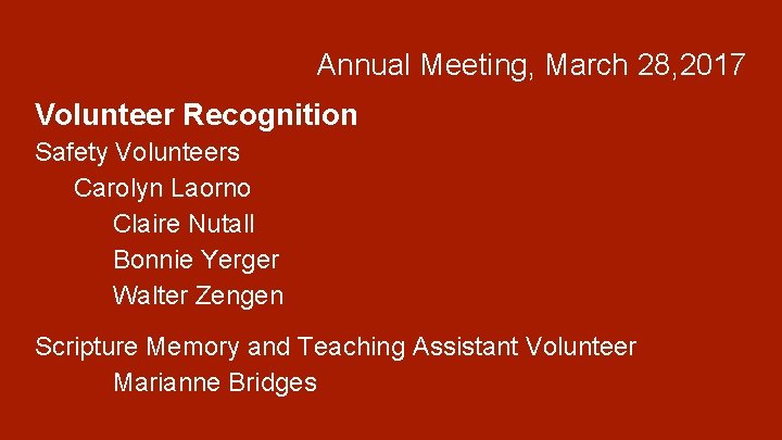 Annual Meeting, March 28, 2017 Volunteer Recognition Safety Volunteers Carolyn Laorno Claire Nutall Bonnie