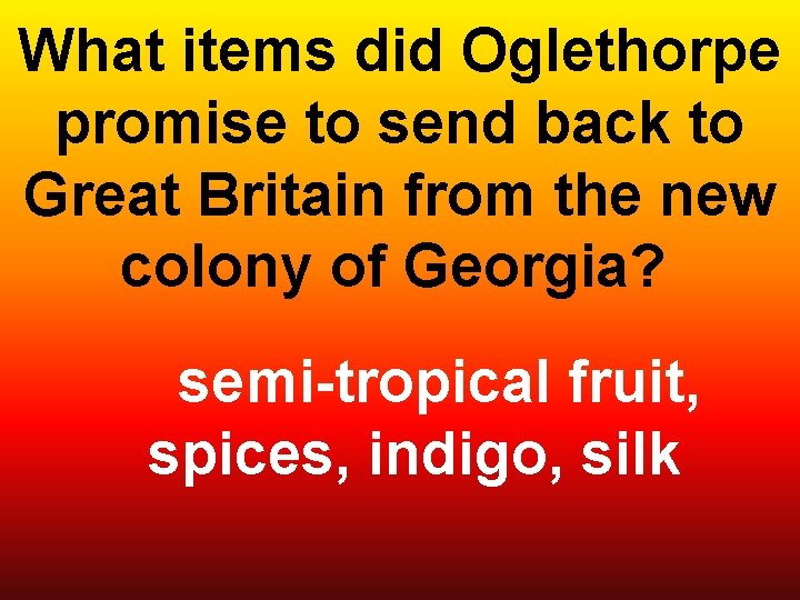 What items did Oglethorpe promise to send back to Great Britain from the new