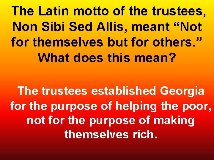  The Latin motto of the trustees, Non Sibi Sed Allis, meant “Not for