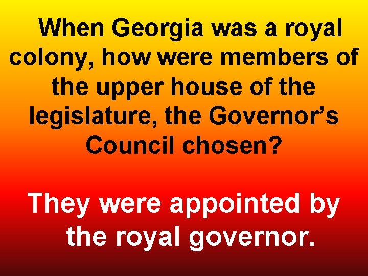  When Georgia was a royal colony, how were members of the upper house