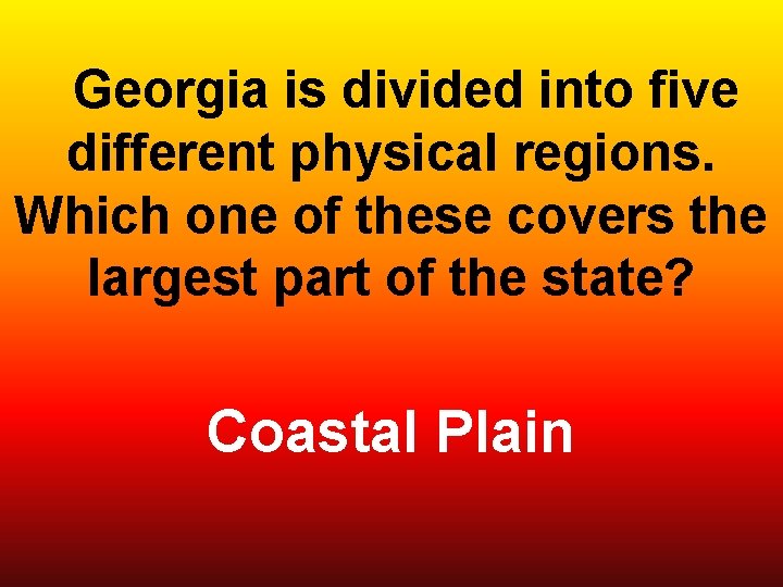  Georgia is divided into five different physical regions. Which one of these covers