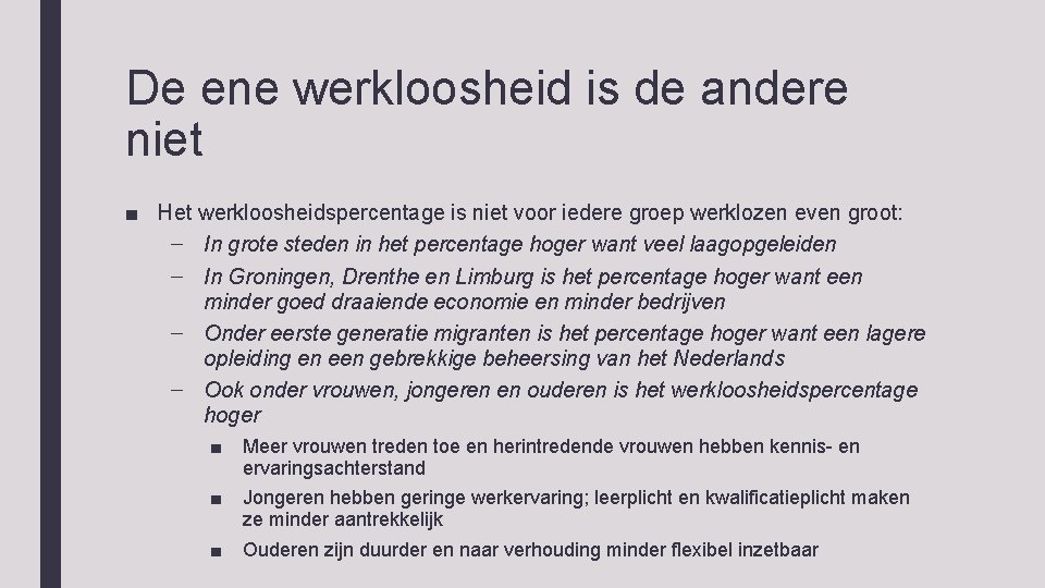 De ene werkloosheid is de andere niet ■ Het werkloosheidspercentage is niet voor iedere