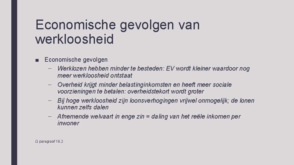 Economische gevolgen van werkloosheid ■ Economische gevolgen – Werklozen hebben minder te besteden: EV