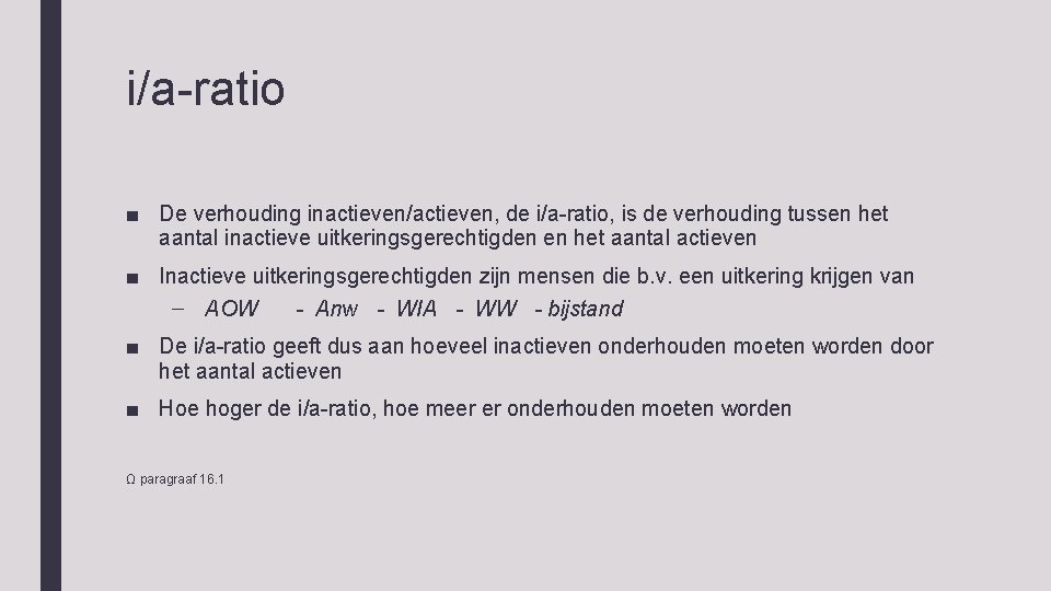 i/a-ratio ■ De verhouding inactieven/actieven, de i/a-ratio, is de verhouding tussen het aantal inactieve