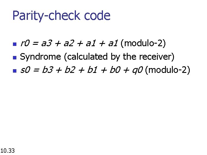Parity-check code n n n 10. 33 r 0 = a 3 + a Parity-check code n n n 10. 33 r 0 = a 3 + a