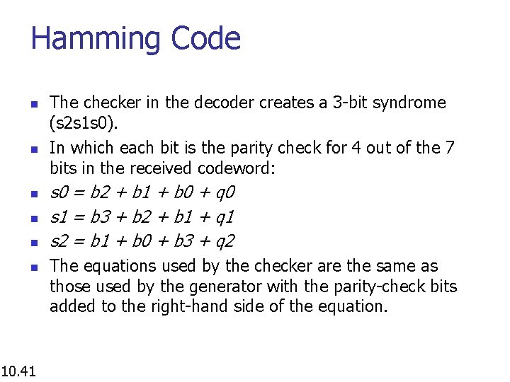 Hamming Code n n n 10. 41 The checker in the decoder creates a Hamming Code n n n 10. 41 The checker in the decoder creates a