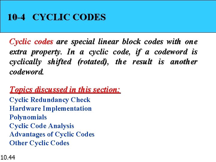 10 -4 CYCLIC CODES Cyclic codes are special linear block codes with one extra 10 -4 CYCLIC CODES Cyclic codes are special linear block codes with one extra