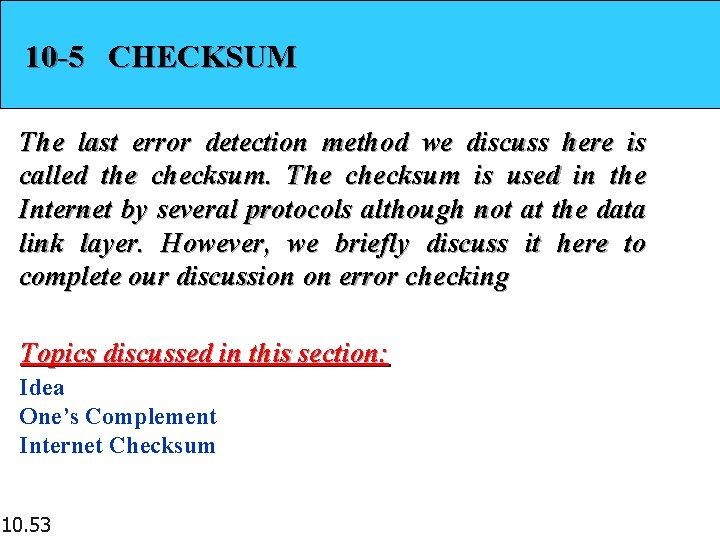 10 -5 CHECKSUM The last error detection method we discuss here is called the 10 -5 CHECKSUM The last error detection method we discuss here is called the