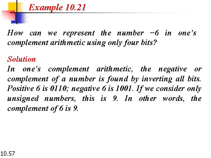 Example 10. 21 How can we represent the number − 6 in one’s complement Example 10. 21 How can we represent the number − 6 in one’s complement
