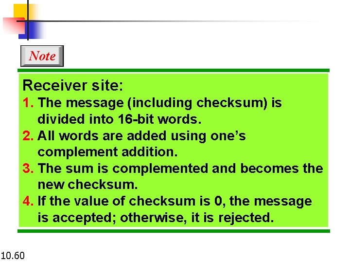Note Receiver site: 1. The message (including checksum) is divided into 16 -bit words. Note Receiver site: 1. The message (including checksum) is divided into 16 -bit words.