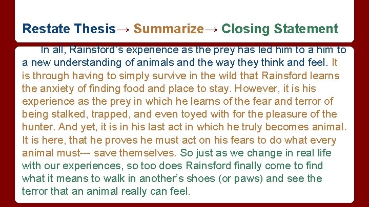 Restate Thesis→ Summarize→ Closing Statement In all, Rainsford’s experience as the prey has led