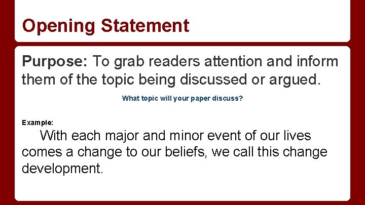 Opening Statement Purpose: To grab readers attention and inform them of the topic being