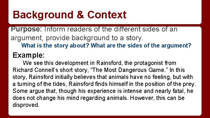 Background & Context Purpose: Inform readers of the different sides of an argument, provide
