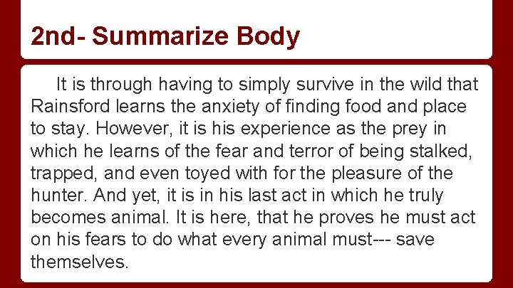 2 nd- Summarize Body It is through having to simply survive in the wild