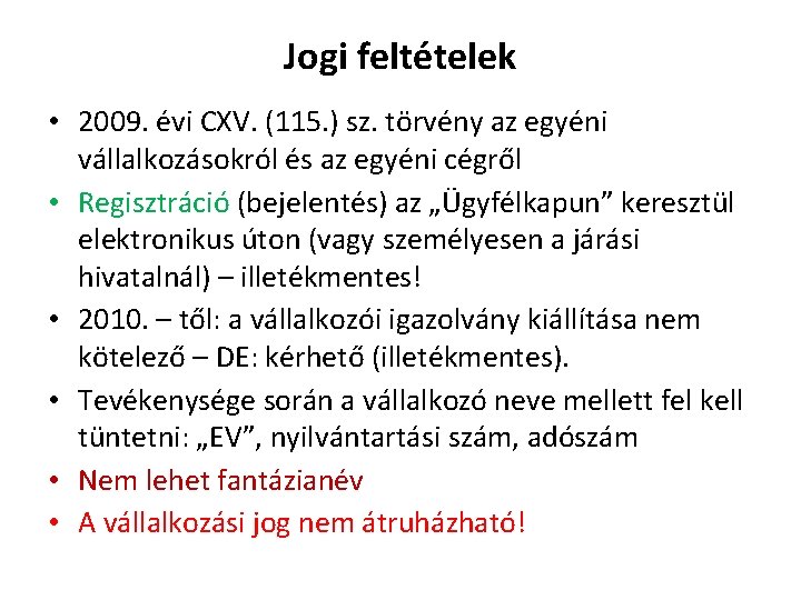 Jogi feltételek • 2009. évi CXV. (115. ) sz. törvény az egyéni vállalkozásokról és