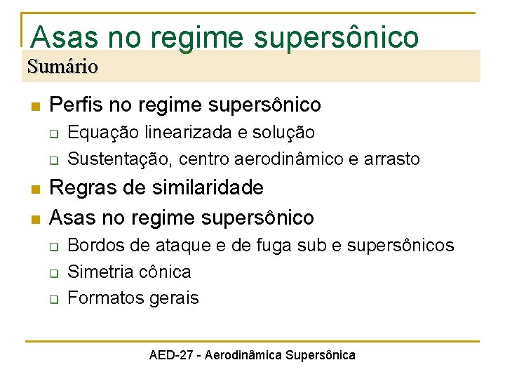 Asas no regime supersônico Sumário n Perfis no regime supersônico q q n n