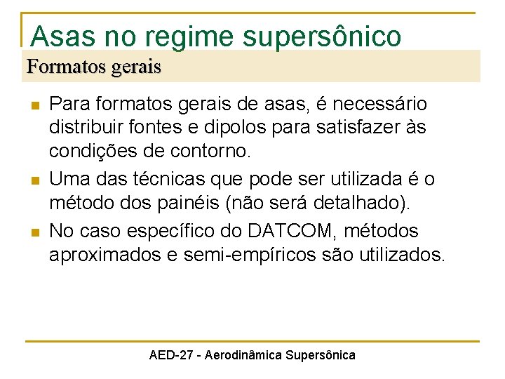 Asas no regime supersônico Formatos gerais n n n Para formatos gerais de asas,