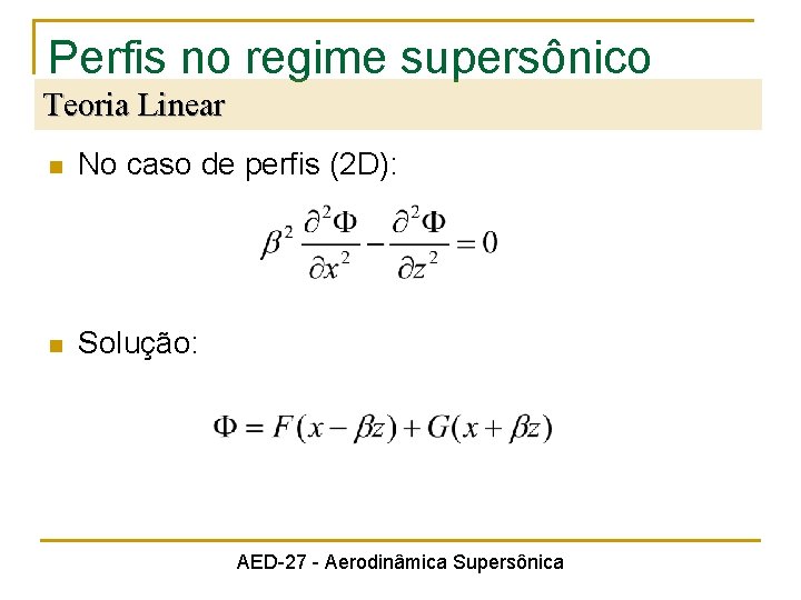 Perfis no regime supersônico Teoria Linear n No caso de perfis (2 D): n