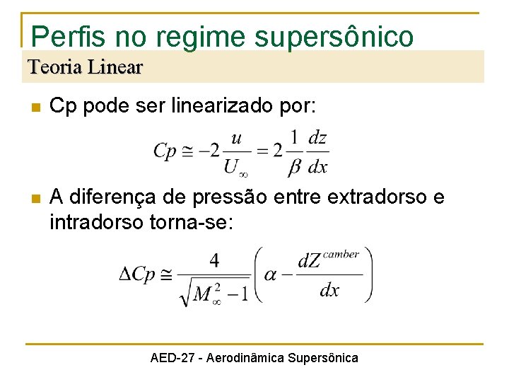 Perfis no regime supersônico Teoria Linear n Cp pode ser linearizado por: n A