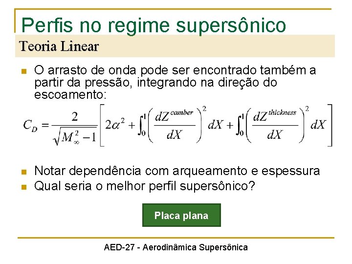 Perfis no regime supersônico Teoria Linear n O arrasto de onda pode ser encontrado