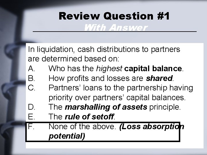 Review Question #1 With Answer In liquidation, cash distributions to partners are determined based Review Question #1 With Answer In liquidation, cash distributions to partners are determined based