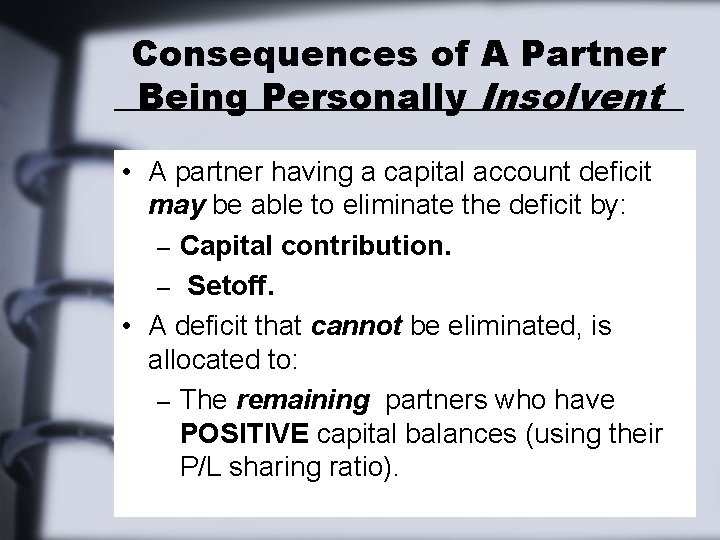 Consequences of A Partner Being Personally Insolvent • A partner having a capital account Consequences of A Partner Being Personally Insolvent • A partner having a capital account