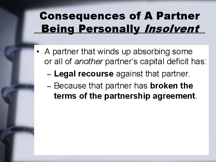 Consequences of A Partner Being Personally Insolvent • A partner that winds up absorbing Consequences of A Partner Being Personally Insolvent • A partner that winds up absorbing