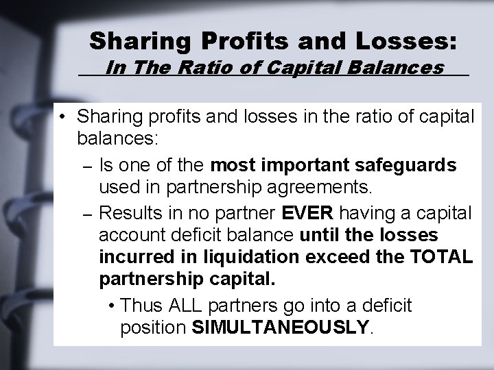 Sharing Profits and Losses: In The Ratio of Capital Balances • Sharing profits and Sharing Profits and Losses: In The Ratio of Capital Balances • Sharing profits and