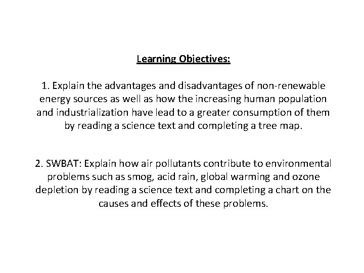 Learning Objectives: 1. Explain the advantages and disadvantages of non-renewable energy sources as well