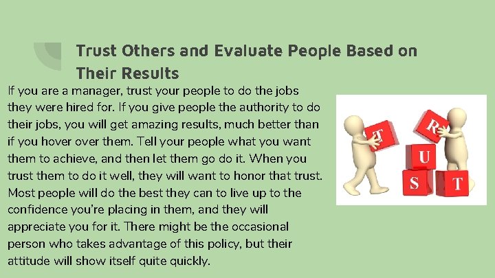 Trust Others and Evaluate People Based on Their Results If you are a manager, Trust Others and Evaluate People Based on Their Results If you are a manager,