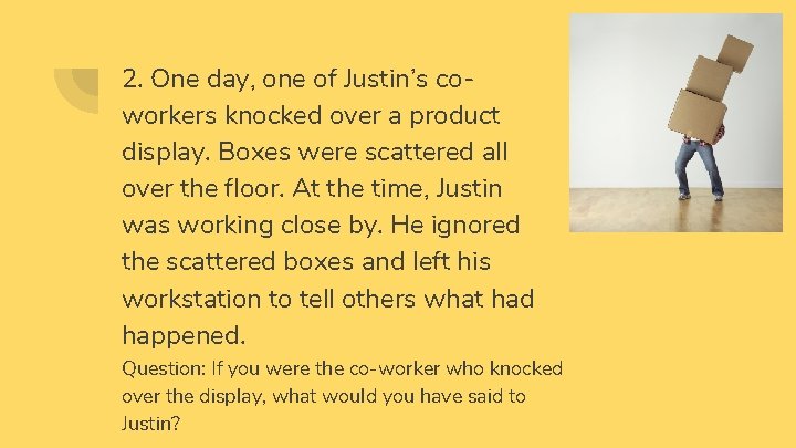 2. One day, one of Justin’s coworkers knocked over a product display. Boxes were 2. One day, one of Justin’s coworkers knocked over a product display. Boxes were