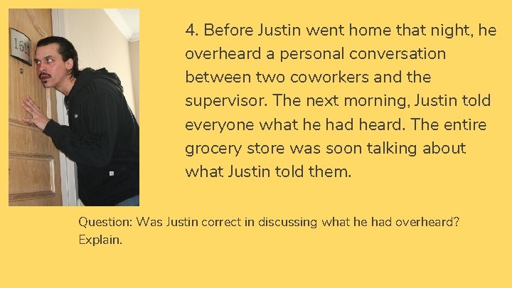 4. Before Justin went home that night, he overheard a personal conversation between two 4. Before Justin went home that night, he overheard a personal conversation between two