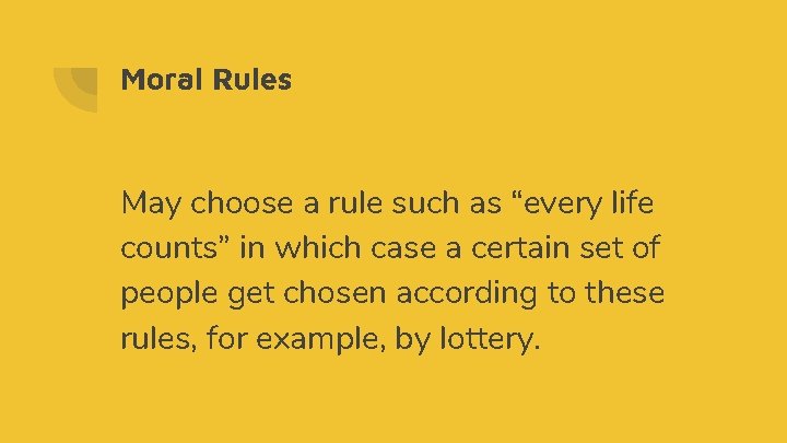 Moral Rules May choose a rule such as “every life counts” in which case Moral Rules May choose a rule such as “every life counts” in which case