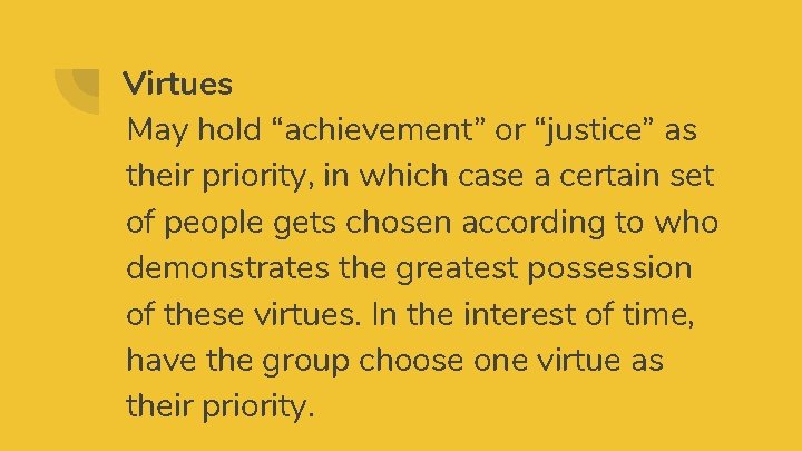 Virtues May hold “achievement” or “justice” as their priority, in which case a certain Virtues May hold “achievement” or “justice” as their priority, in which case a certain