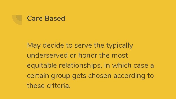 Care Based May decide to serve the typically underserved or honor the most equitable Care Based May decide to serve the typically underserved or honor the most equitable